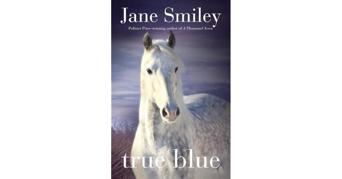 True Blue Horses Of Oak Valley Ranch 3 By Jane Smiley