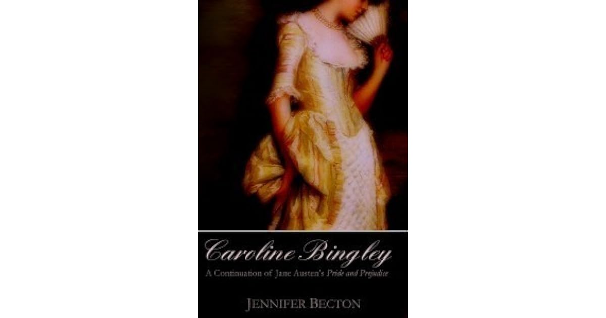 Caroline Bingley: A Continuation of Jane Austen's Pride and Prejudice