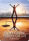 God Grew Tired Of...