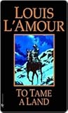 To Tame a Land by Louis L'Amour