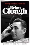 Brian Clough by Jonathan  Wilson