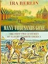 Many Thousands Gone: The First Two Centuries of Slavery in North America Book cover for Many Thousands Gone: The First Two Centuries of Slavery in North America