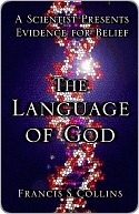 The Language of God: A Scientist Presents Evidence for Belief