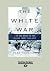 The White War: Life and Death on the Italian Front, 1915-1919