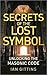 The Secrets of the Lost Symbol: Unlocking the Masonic Code