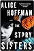 The Story Sisters by Alice Hoffman The Story Sisters by Alice Hoffman