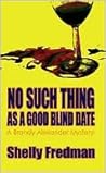 No Such Thing As A Good Blind Date by Shelly Fredman