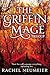 The Griffin Mage Trilogy by Rachel Neumeier