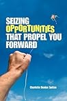 Seizing Opportunities That Propel You Forward