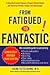From Fatigued to Fantastic!
