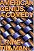 American Genius: A Comedy