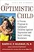 The Optimistic Child: A Proven Program to Safeguard Children Against Depression and Build Lifelong Resilience