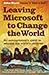 Leaving Microsoft to Change the World by John Wood