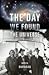The Day We Found the Universe