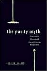 Book cover for The Purity Myth: How America's Obsession with Virginity is Hurting Young Women