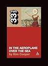 In the Aeroplane Over the Sea by Kim Cooper