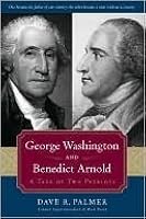 George Washington And Benedict Arnold: A Tale of Two Patriots