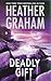 Deadly Gift by Heather    Graham