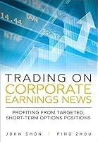 Trading On Corporate Earnings News Profiting From Targeted Short Term Options Positions By John Shon