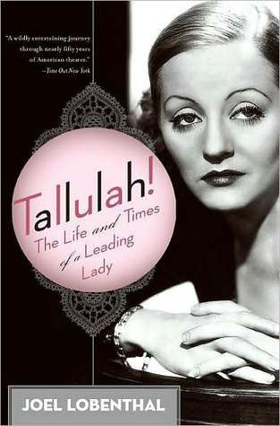 Tallulah!: The Life and Times of a Leading Lady (Kindle Edition)