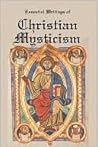 Essential Writings of Christian Mysticism: Medieval Mystic Paths to God