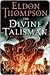 The Divine Talisman by Eldon Thompson