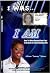 I Was I Am: How To Move Beyond Your Past To Create An Extraordinary Life