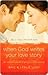 When God Writes Your Love Story by Eric Ludy