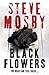 Black Flowers by Steve Mosby Black Flowers by Steve Mosby