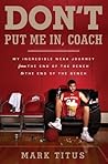 Don't Put Me In, Coach: My Incredible NCAA Journey From The End Of The Bench To The End Of The Bench Book cover for Don't Put Me In, Coach: My Incredible NCAA Journey From The End Of The Bench To The End Of The Bench