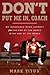 Don't Put Me In, Coach: My Incredible NCAA Journey From The End Of The Bench To The End Of The Bench