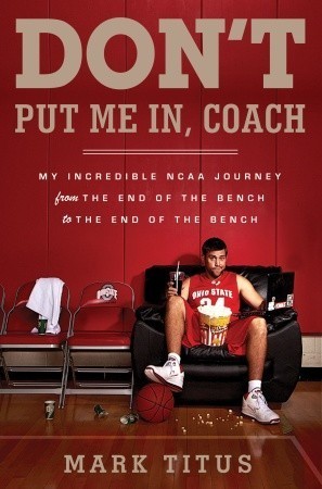 Don't Put Me In, Coach: My Incredible NCAA Journey From The End Of The Bench To The End Of The Bench