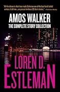 Amos Walker: The Complete Story Collection