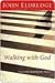 Walking with God: Talk to Him. Hear from Him. Really.