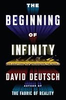 The Beginning of Infinity: Explanations That Transform the World