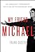 My Friend Michael: An Ordinary Friendship with an Extraordinary Man