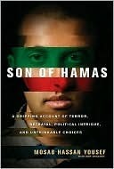 Son of Hamas: A Gripping Account of Terror, Betrayal, Political Intrigue, and Unthinkable Choices