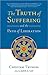 The Truth of Suffering and the Path of Liberation
