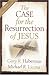 The Case For The Resurrection Of Jesus by Gary R. Habermas