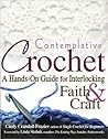 Contemplative Crochet: A Hands-On Guide for Interlocking Faith & Craft: A Hands-on Guide for Interlocking Faith and Craft Book cover for Contemplative Crochet: A Hands-On Guide for Interlocking Faith & Craft: A Hands-on Guide for Interlocking Faith and Craft