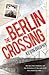 The Berlin Crossing by Kevin Brophy