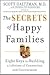 The Secrets of Happy Families: Eight Keys to Building a Lifetime of Connection and Contentment