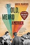 Book cover for The Old, Weird America: The World of Bob Dylan's Basement Tapes