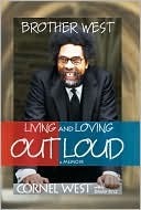 Brother West: Living and Loving Out Loud, A Memoir
