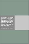 Heroes of the Great Conflict; Life and Services of William Farrar Smith, Major General, United States Volunteer in the Civil War