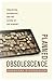 Planned Obsolescence: Publishing, Technology, and the Future of the Academy