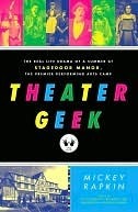 Theater Geek: The Real Life Drama of a Summer at Stagedoor Manor, the Famous Performing Arts Camp (Kindle Edition)