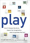 Book cover for Play: How it Shapes the Brain, Opens the Imagination, and Invigorates the Soul