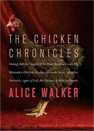The Chicken Chronicles: Sitting with the Angels Who Have Returned with My Memories: Glorious, Rufus, Gertrude Stein, Splendor, Hortensia, Agnes of God, The Gladyses, & Babe (Kindle Edition)