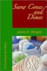 Christmas Jars, Snow Cones and Dimes by Jason F. Wright